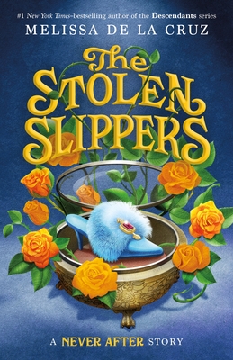 Book cover of Never After: The Stolen Slippers by Melissa de la Cruz Book cover of Never After: The Stolen Slippers by Melissa de la Cruz